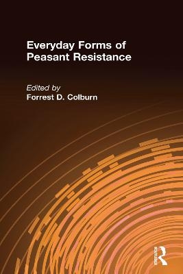 Everyday Forms of Peasant Resistance - Forrest D. Colburn