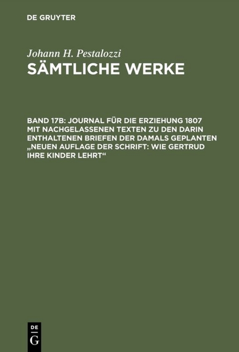 Journal f&uuml;r die Erziehung 1807 mit nachgelassenen Texten zu den darin enthaltenen Briefen der damals geplanten "Neuen Auflage der Schrift: Wie Gertrud ihre Kinder lehrt"