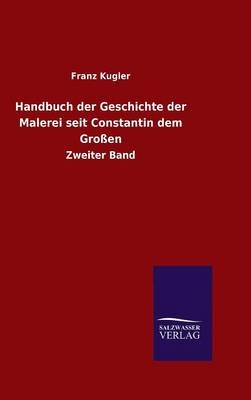 Handbuch der Geschichte der Malerei seit Constantin dem GroÃen