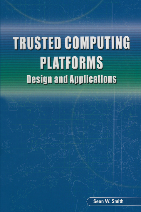 Trusted Computing Platforms - Sean W. Smith