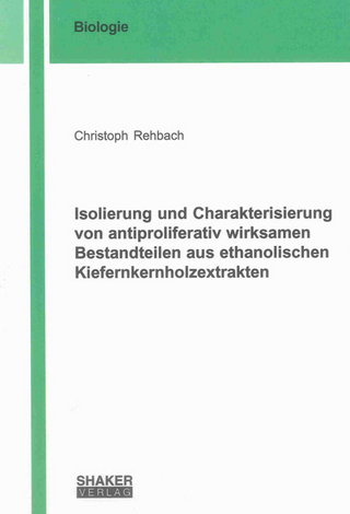 Isolierung und Charakterisierung von antiproliferativ wirksamen Bestandteilen aus ethanolischen Kiefernkernholzextrakten