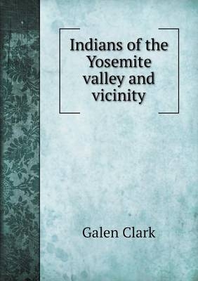 Indians of the Yosemite valley and vicinity