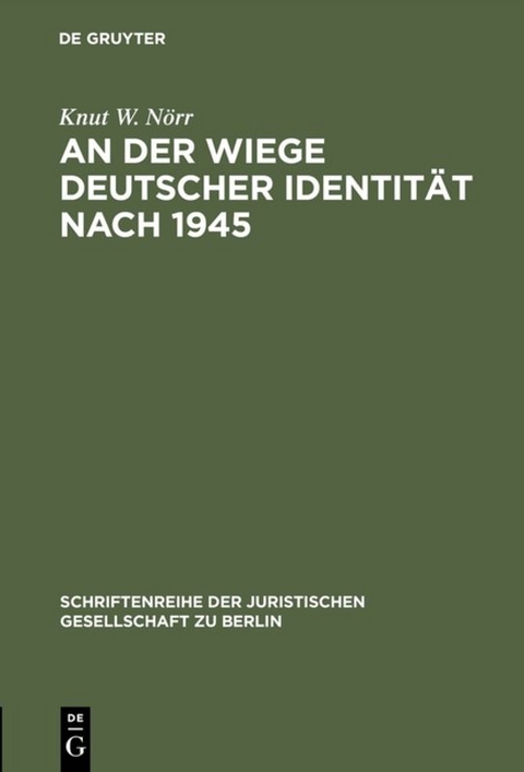 An der Wiege deutscher Identit&auml;t nach 1945 - Knut W. N&ouml;rr