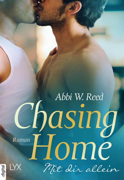 Chasing Home &ndash; Mit dir allein - Abbi W. Reed
