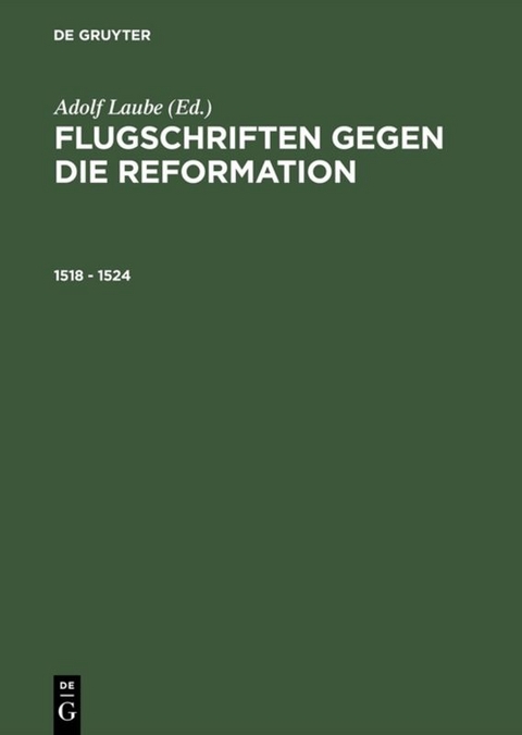 Flugschriften gegen die Reformation / 1518 &ndash; 1524 - 