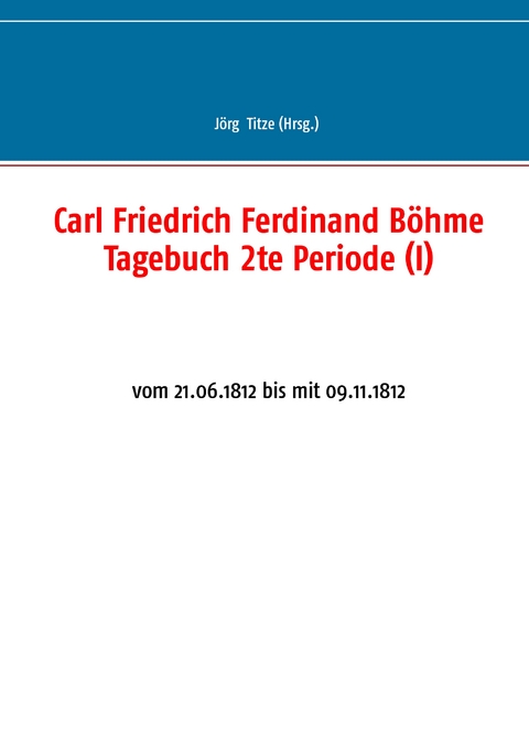 Carl Friedrich Ferdinand B&ouml;hme Tagebuch 2te Periode (I) - 