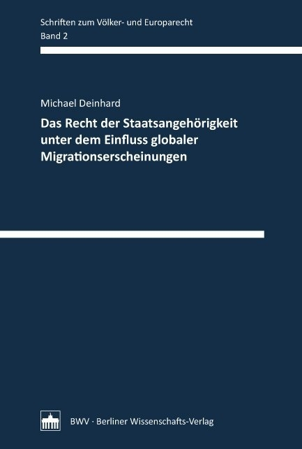 Das Recht der Staatsangeh&ouml;rigkeit unter dem Einfluss globaler Migrationserscheinungen - Michael Deinhard
