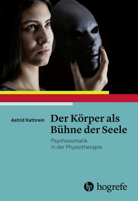 Der K&ouml;rper als B&uuml;hne der Seele - Astrid Kathrein