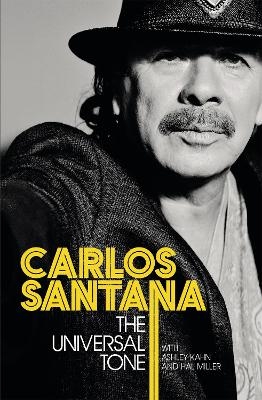 The Universal Tone - Carlos Santana, Ashley Kahn, Hal Miller
