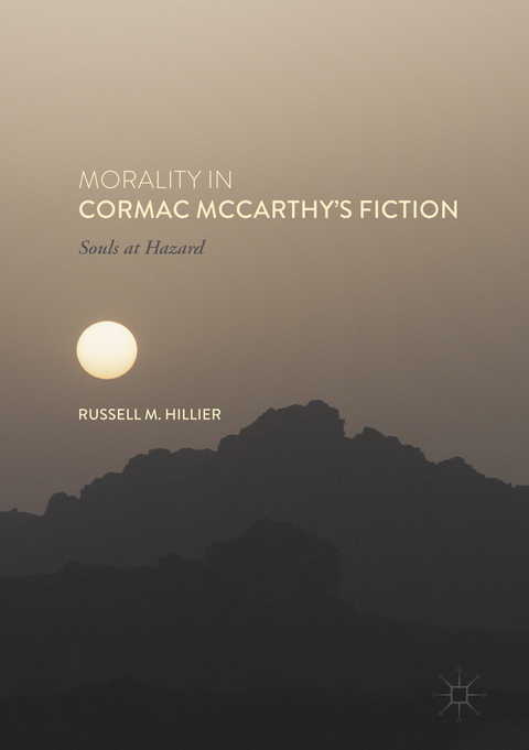 Morality in Cormac McCarthy's Fiction - Russell M. Hillier