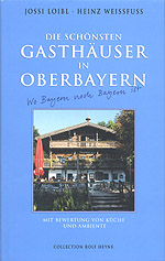 Die sch&ouml;nsten Gasth&auml;user in Oberbayern - Jossi Loibl, Heinz Weissfuss
