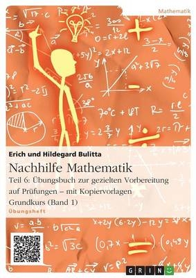 Nachhilfe Mathematik - Teil 6: Übungsbuch zur gezielten Vorbereitung auf Prüfungen - mit Kopiervorlagen. Grundkurs (Band 1)