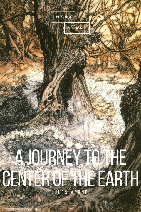 A Journey to the Center of the Earth - Jules Vern, Sheba Blake