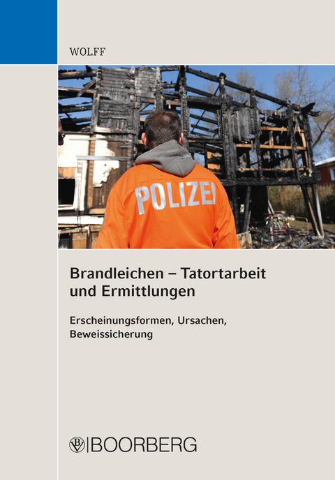 Brandleichen &ndash; Tatortarbeit und Ermittlungen - Olaf Eduard Wolff