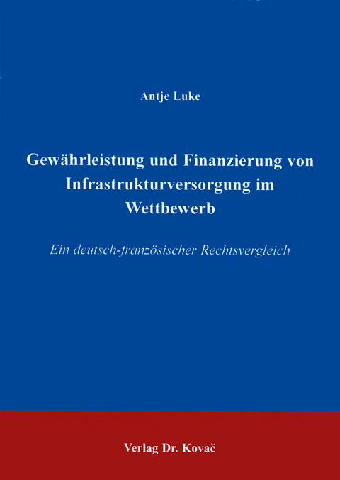 Gewährleistung und Finanzierung von Infrastrukturversorgung im Wettbewerb - Antje Luke