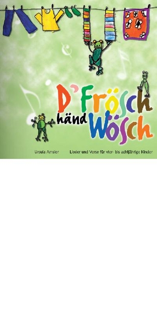 D'Frösch händ Wösch - Lied- und Versbuch