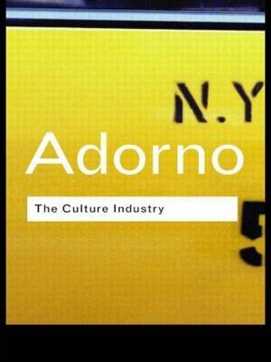 The Culture Industry - Theodor W Adorno