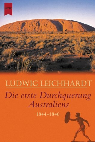 Die erste Durchquerung Australiens 1844-1846