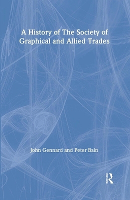 A History of the Society of Graphical and Allied Trades