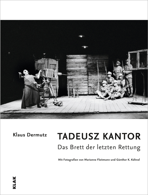 TADEUSZ KANTOR. Das Brett der letzten Rettung - Klaus Dermutz