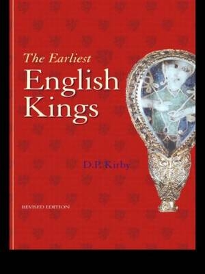 The Earliest English Kings - D. P. Kirby