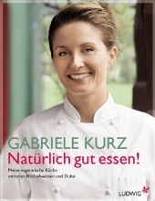 Natürlich gut essen! - Gabriele Kurz