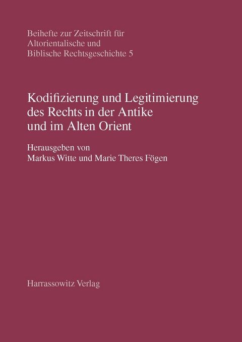 Kodifizierung und Legitimierung des Rechts in der Antike und im Alten Orient - 