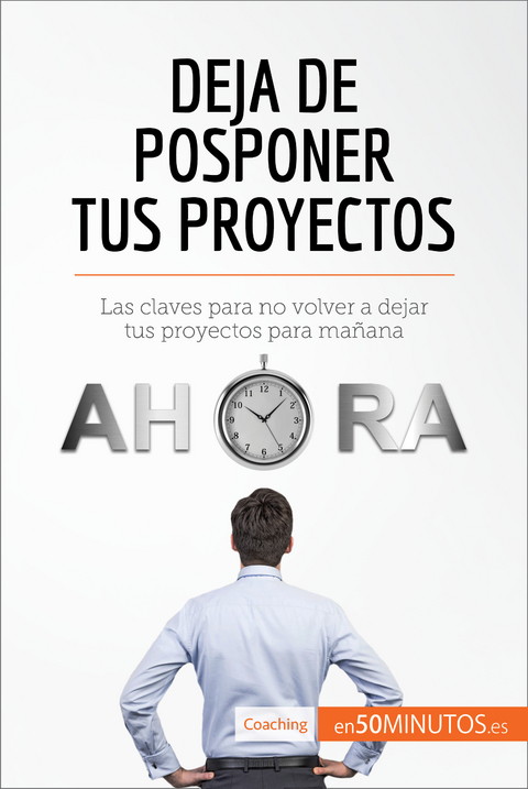 Deja de posponer tus proyectos -  50Minutos