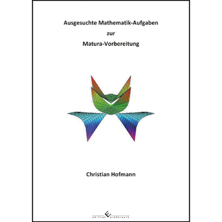 Ausgesuchte Mathematik-Aufgaben zur Matura-Vorbereitung