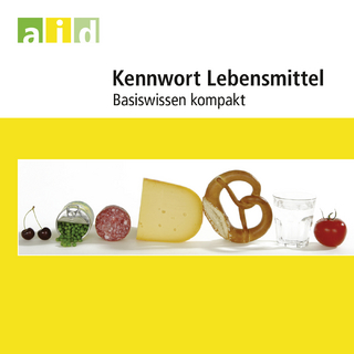 Kennwort Lebensmittel - Basiswissen kompakt - Einzellizenz