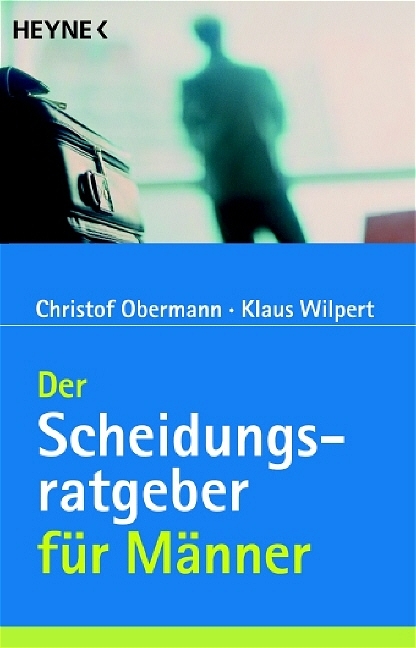 Der Scheidungsratgeber f&uuml;r M&auml;nner - Christof Obermann, Klaus Wilpert