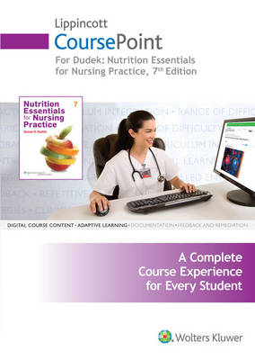 Lippincott CoursePoint for Dudek's Nutrition Essentials for Nursing Practice