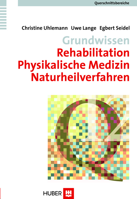 Querschnittsbereiche / Grundwissen Rehabilitation, Physikalische Medizin, Naturheilverfahren - Christine Uhlemann, Uwe Lange, Egbert Seidel