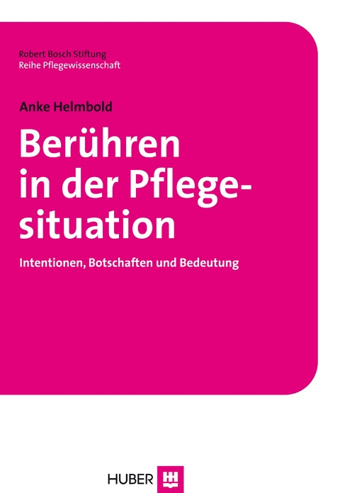 Ber&uuml;hren in der Pflegesituation - Anke Helmbold