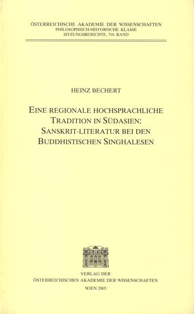 Eine regionale hochsprachliche Tradition in S&uuml;dasien: Sanskrit-Literatur bei den buddhistischen Singhalesen - Heinz Bechert
