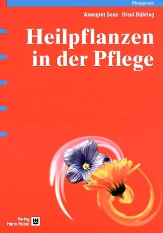 Heilpflanzen in der Pflege - Annegret Sonn, Ursel B&uuml;hring