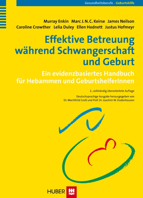 Effektive Betreuung w&auml;hrend Schwangerschaft und Geburt - Murray Enkin, Marc Jozef Nikolaas Cornelius Keirse, James Neilson, Caroline Crowther, Lelia Duley, Ellen Hodnett, Justus Hofmeyr