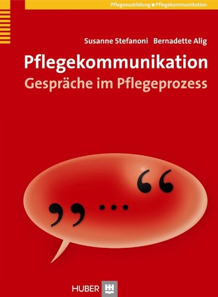 Pflegekommunikation - Susanne Stefanoni, Bernadette Alig
