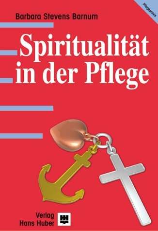 Spiritualit&auml;t in der Pflege - Barbara Stevens Barnum