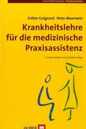 Krankheitslehre f&uuml;r die medizinische Praxisassistenz - Esther Guignard, Peter Meerwein