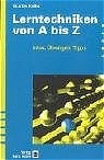 Lerntechniken von A bis Z - Gustav Keller