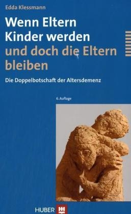 Wenn Eltern Kinder werden und doch die Eltern bleiben - Edda Klessmann