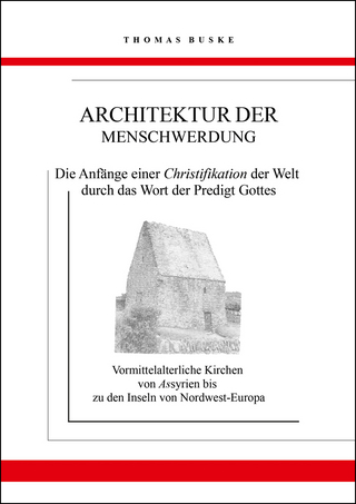 Architektur der Menschwerdung. Die Anfänge einer Christifikation der Welt durch das Wort der Predigt Gottes