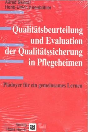 Qualitätsbeurteilung und Evaluation der Qualitätssicherung in Pflegeheimen - Alfred Gebert, Hans U Kneubühler, Günther Latzel