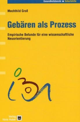 Geb&auml;ren als Prozess - Mechthild Gross