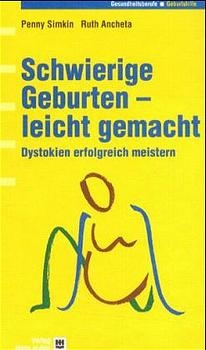 Schwierige Geburten - leicht gemacht - Penny Simkin, Ruth Ancheta