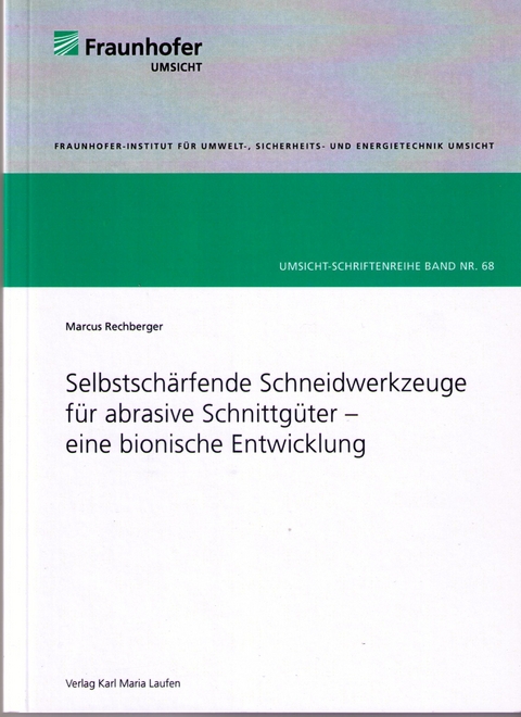 Selbstsch&auml;rfende Schneidewerkzeuge f&uuml;r abrasive Schnittg&uuml;ter - eine bionische Entwicklung - Marcus Rechberger