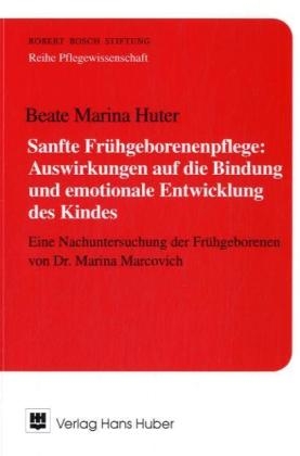 Sanfte Fr&uuml;hgeborenenpflege: Auswirkungen auf die Bindung und emotionale Entwicklung des Kindes - Beate M Huter