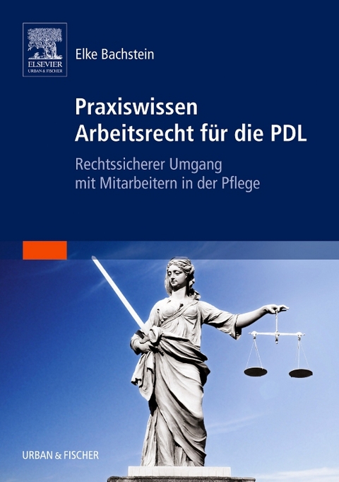 Praxiswissen Arbeitsrecht f&uuml;r die PDL - Elke Bachstein