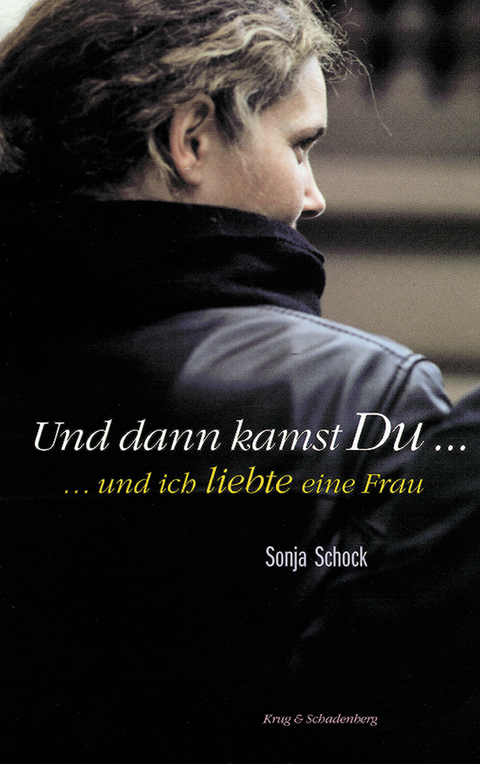 Und dann kamst Du... und ich liebte eine Frau - Sonja Schock